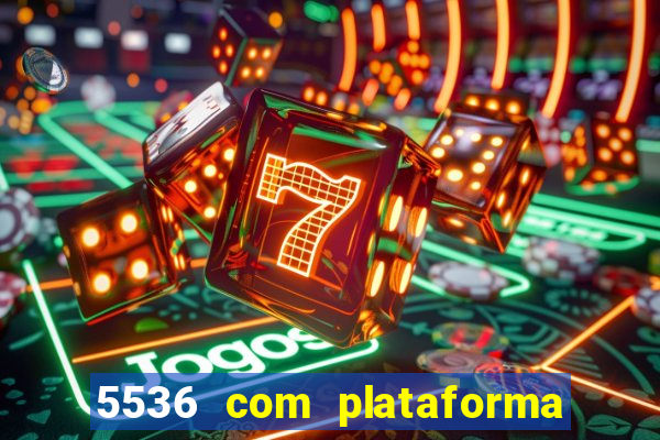 5536 com plataforma de jogos